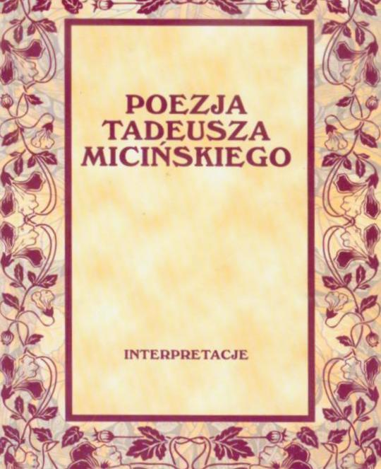Okładka książki :Poezja Tadeusza Micińskiego: Intrepretacje