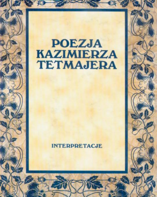 Okładka książki Poezja Kazimierza Tetmajera : interpretacje